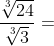 \frac{\sqrt[3]{24}}{\sqrt[3]{3}} =